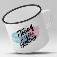 Emaille Tasse Today will be a good day Vintage 300ml