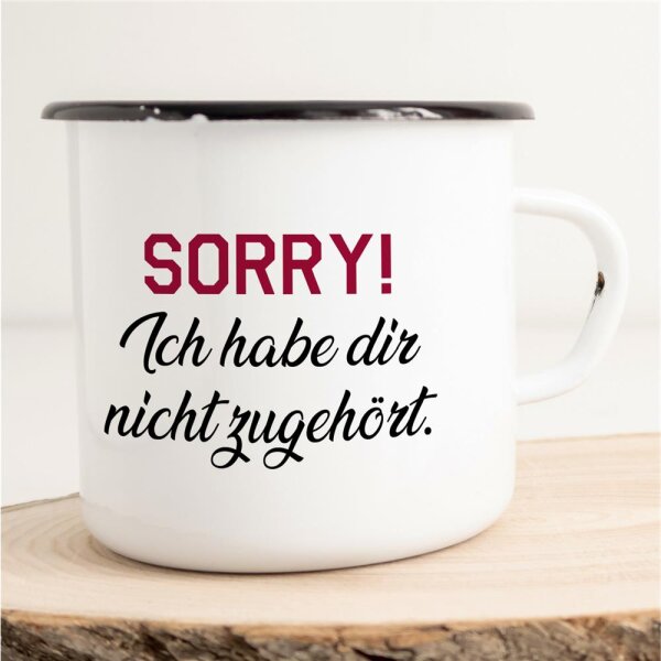 Emaille Tasse Sorry! Ich hab dir nicht zugehört. Vintage 300ml