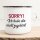 Emaille Tasse Sorry! Ich hab dir nicht zugehört. Vintage 300ml