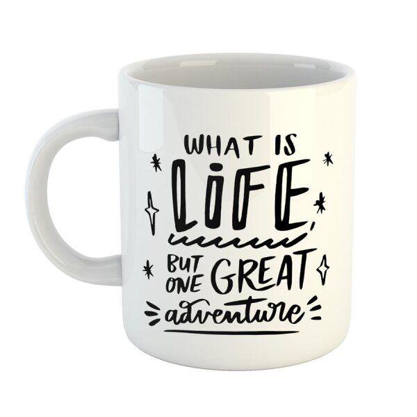 Kaffeetasse What is life but one great Adventure Weiß 330ml