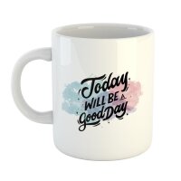 Kaffeetasse Today will be a good day Weiß 330ml
