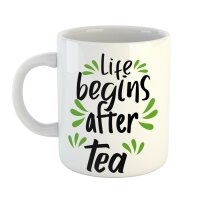 Kaffeetasse life begins after tea time coffee Weiß...