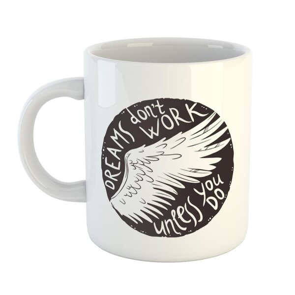 Kaffeetasse Dreams dont work unless you do Flügel Weiß 330ml