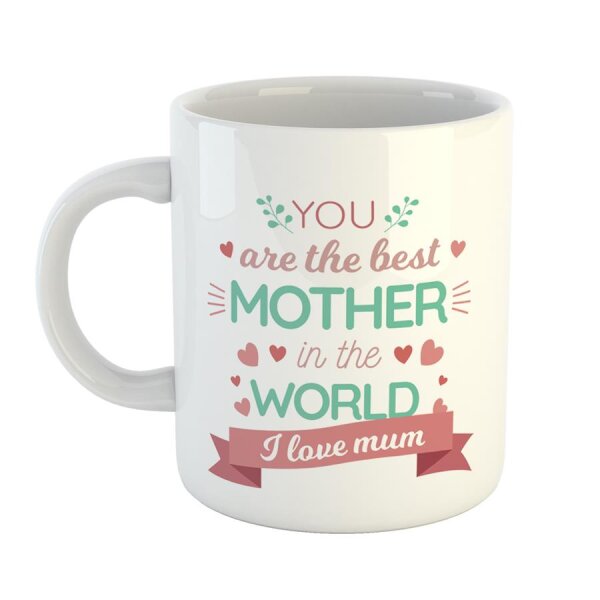Kaffeetasse You are the best mother in the world i love you mum Weiß 330ml