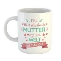 Kaffeetasse Du bist die beste Mutter auf der Welt Ich...