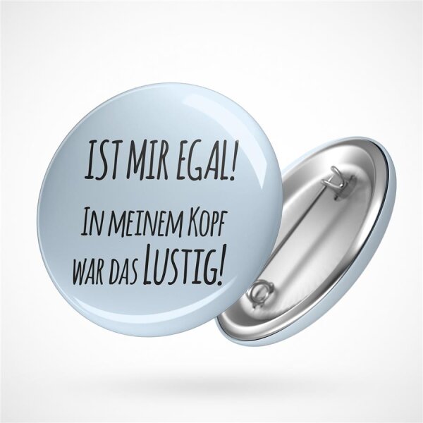 Button Ist mir egal in meinem Kopf war das lustig Größe 59mm