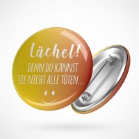 Button Lächel du kannst sie nicht alle töten...