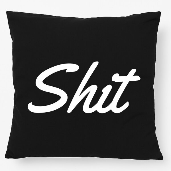 Kissen Shit englisch Schriftzug 40x40cm