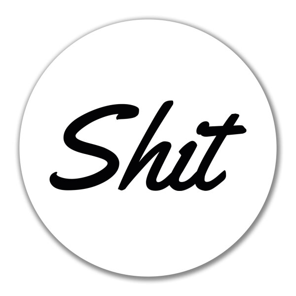Aufkleber Shit englisch Schriftzug 10cm Sticker