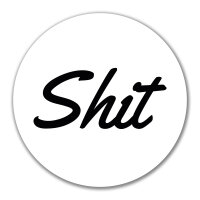 Aufkleber Shit englisch Schriftzug 10cm Sticker