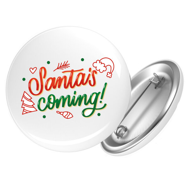 Button Santa is Coming Schriftzug Anstecker