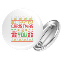 Button Ugly Christmas All I want is you Anstecker