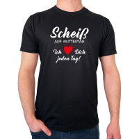 Herren T-Shirt Scheiß auf Muttertag liebe dich...
