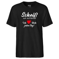 Herren T-Shirt Scheiß auf Muttertag liebe dich...