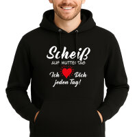 Unisex Hoodie Scheiß auf Muttertag liebe dich jeden...