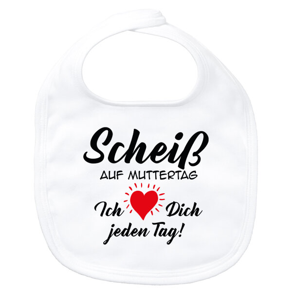 Baby Lätzchen Scheiß auf Muttertag liebe dich jeden Tag Klettverschluss