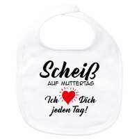 Baby Lätzchen Scheiß auf Muttertag liebe dich...