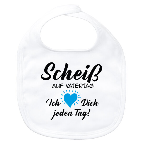 Baby Lätzchen Scheiß auf Vatertag liebe dich jeden Tag Klettverschluss