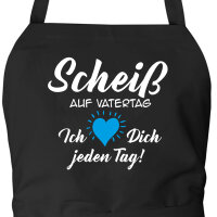 Schürze Scheiß auf Vatertag liebe dich jeden...