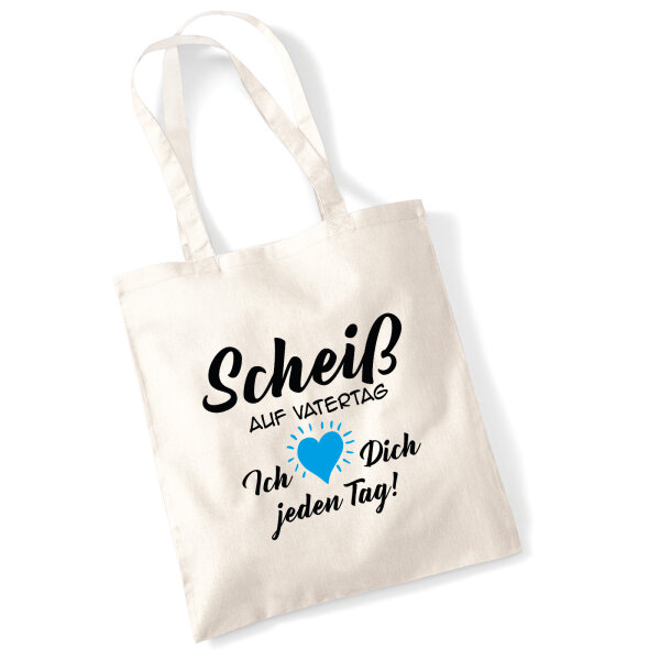 Jutebeutel Scheiß auf Vatertag liebe dich jeden Tag 10 Liter