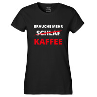 Damen T-Shirt Brauche mehr Schlaf Kaffee