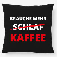 Kissen Brauche mehr Schlaf Kaffee 40x40cm