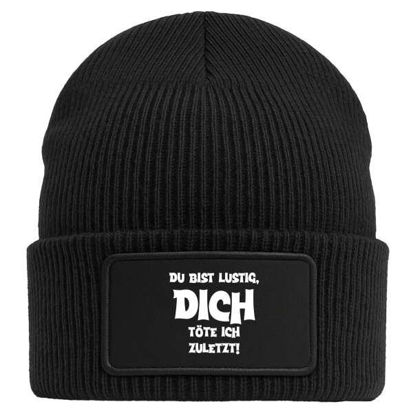 Beanie mit Patch Du bist lustig dich töte ich zuletzt Black