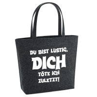 Filz Shopper Du bist lustig dich töte ich zuletzt 22...