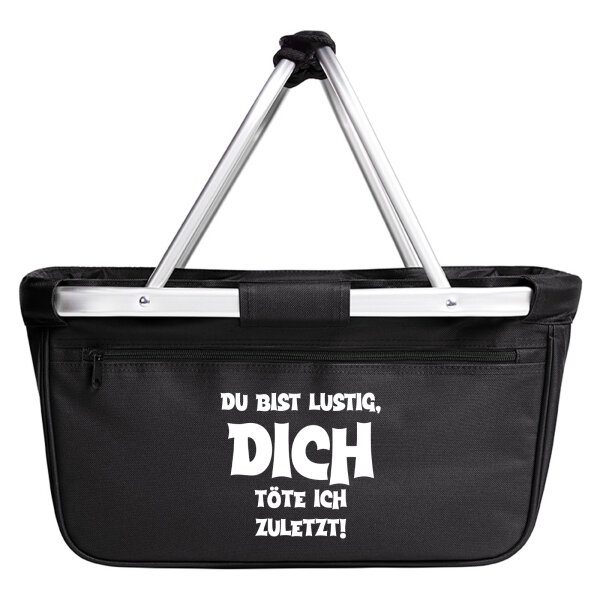 Einkaufskorb faltbar Du bist lustig dich töte ich zuletzt 20 Liter Black