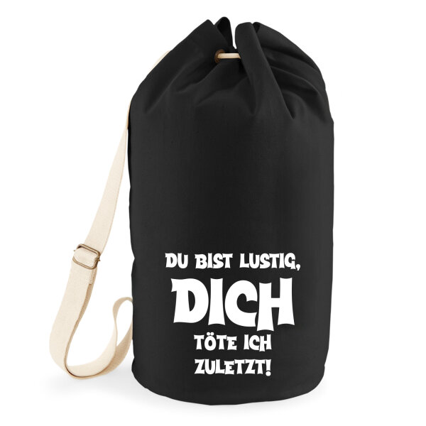 Seesack Du bist lustig dich töte ich zuletzt 20 Liter Black