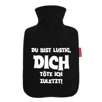 Wärmflasche Du bist lustig dich töte ich zuletzt