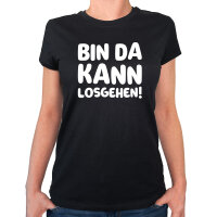 Damen T-Shirt Bin da  kann losgehen
