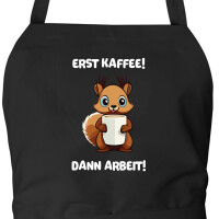 Schürze Erst Kaffee dann Arbeit Eichhörnchen...
