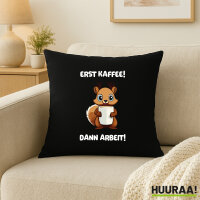 Kissen Erst Kaffee dann Arbeit Eichhörnchen 40x40cm