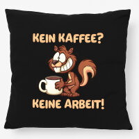 Kissen Kein Kaffee keine Arbeit Eichhörnchen 40x40cm
