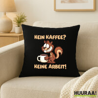 Kissen Kein Kaffee keine Arbeit Eichhörnchen 40x40cm
