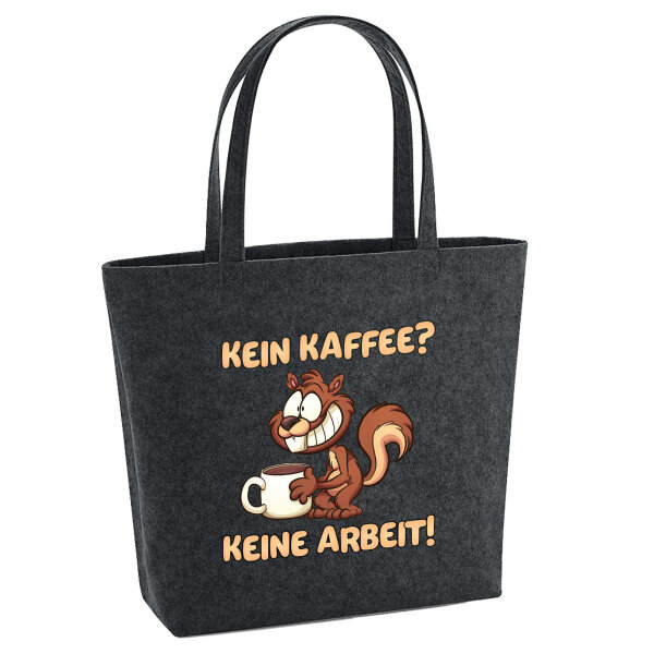 Filz Shopper Kein Kaffee keine Arbeit Eichhörnchen 22 Liter