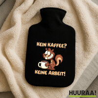 Wärmflasche Kein Kaffee keine Arbeit Eichhörnchen