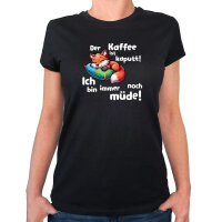 Damen T-Shirt Kaffee kaputt immer noch Müde...