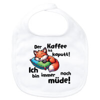 Baby Lätzchen Kaffee kaputt immer noch Müde...