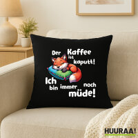 Kissen Kaffee kaputt immer noch Müde...
