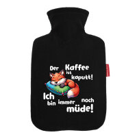Wärmflasche Kaffee kaputt immer noch Müde...