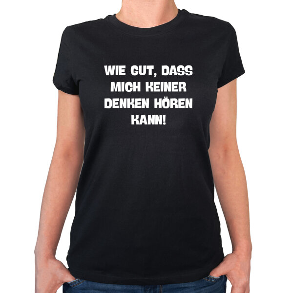 Damen T-Shirt Gut das mich keiner denken hört