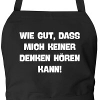Schürze Gut das mich keiner denken hört mit...