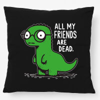 Kissen All friends are dead T-Rex 40x40cm