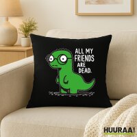 Kissen All friends are dead T-Rex 40x40cm