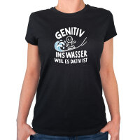 Damen T-Shirt Genitiv ins Wasser Dativ ist