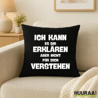 Kissen Kann es erklären nicht verstehen 40x40cm