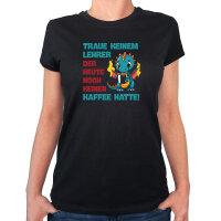 Damen T-Shirt Lehrer trauen noch keinen Kaffee hatte