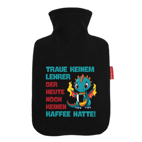 Wärmflasche Lehrer trauen noch keinen Kaffee hatte